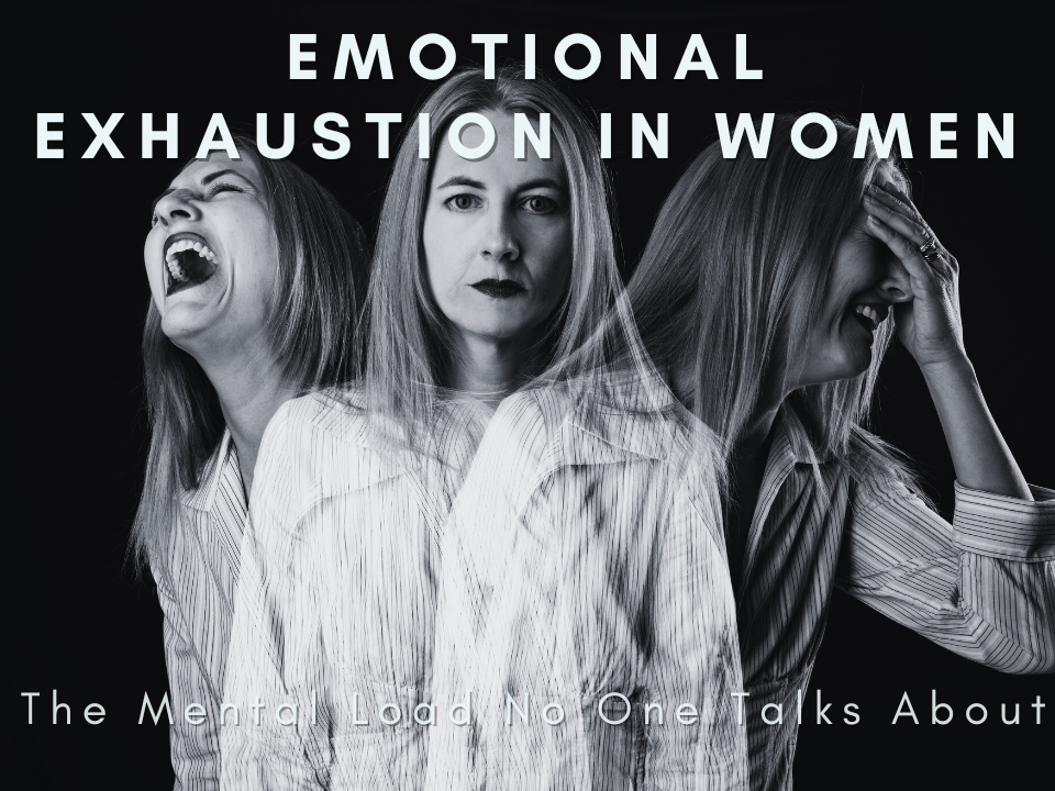 Emotional Exhaustion in Women — The Mental Load No One Talks About