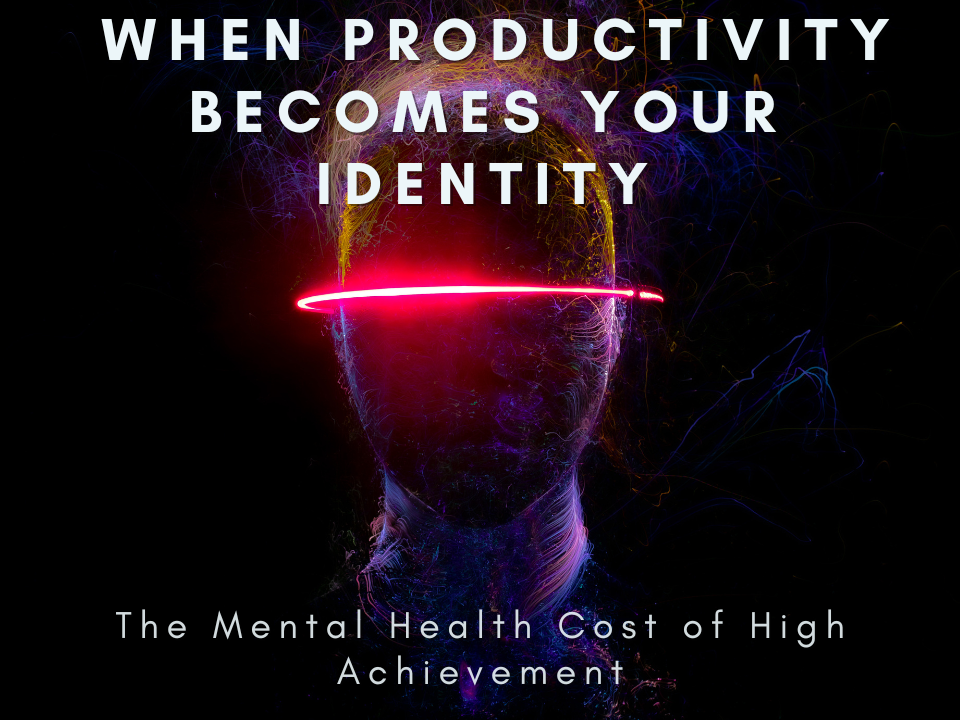 When Productivity Becomes Your Identity